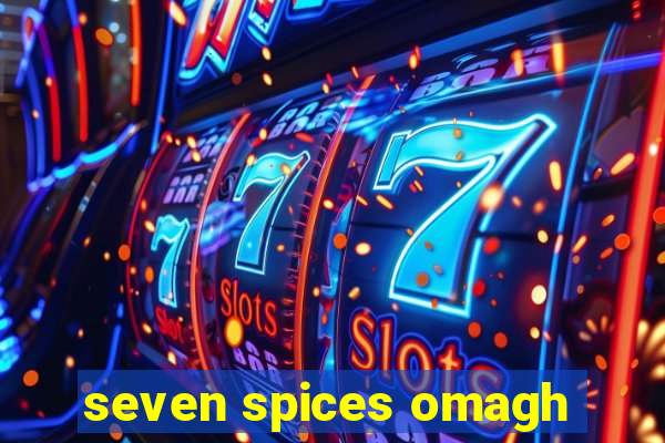 seven spices omagh