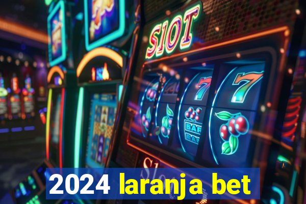 2024 laranja bet