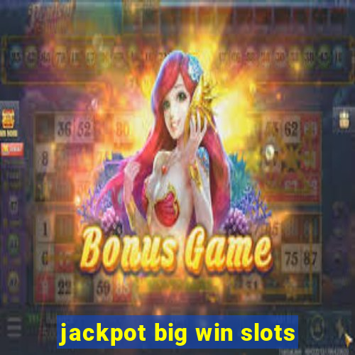 jackpot big win slots