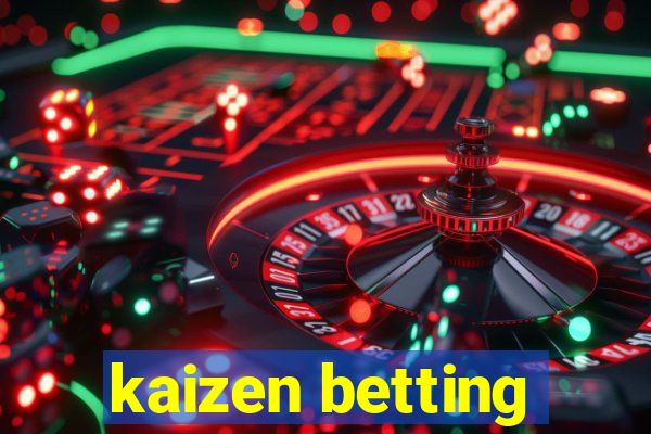 kaizen betting