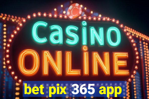 bet pix 365 app