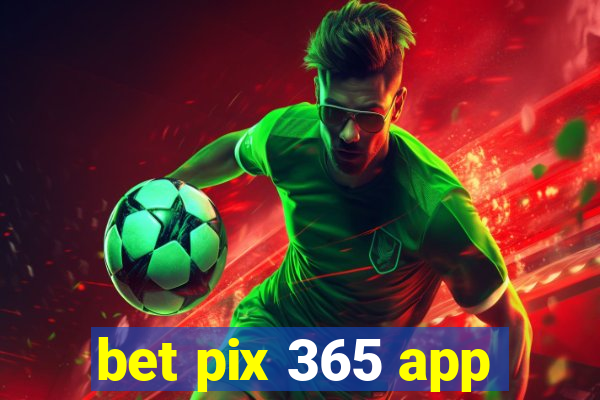 bet pix 365 app