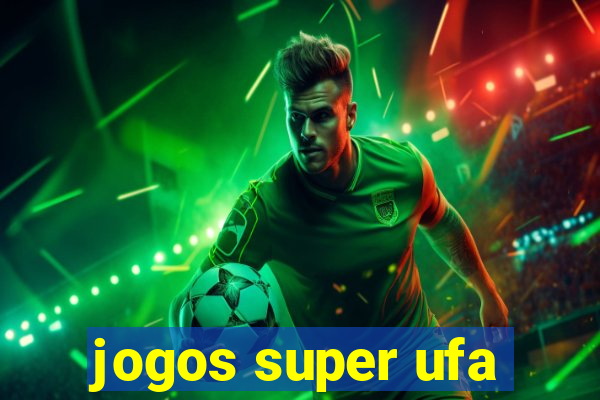 jogos super ufa