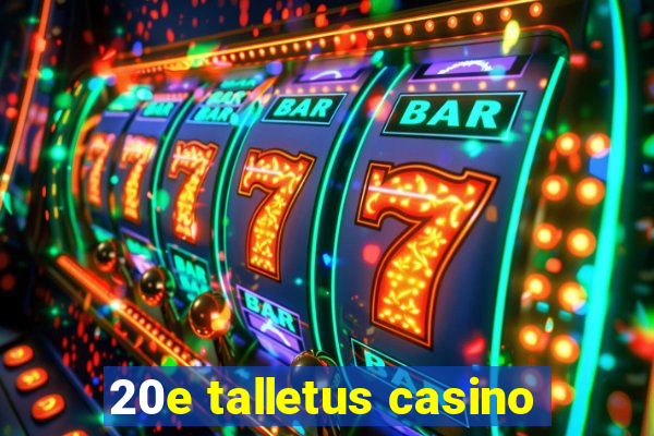 20e talletus casino