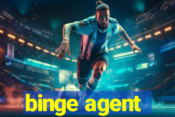 binge agent