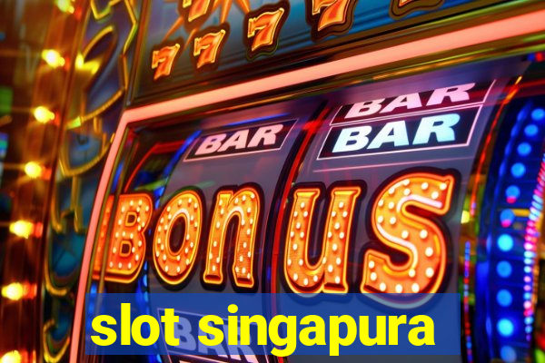 slot singapura