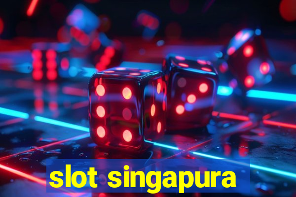 slot singapura