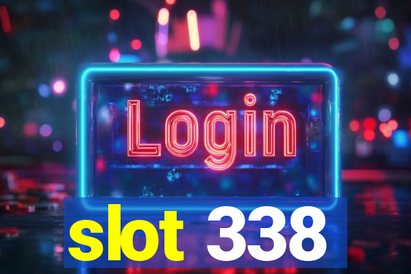 slot 338