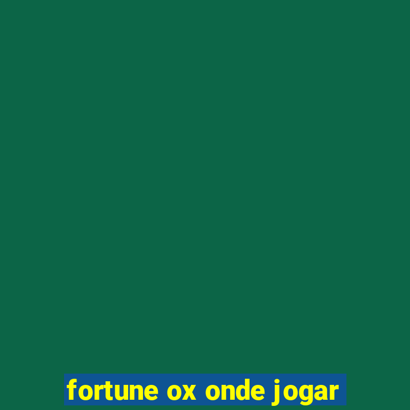 fortune ox onde jogar