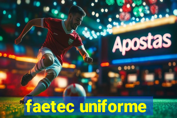 faetec uniforme