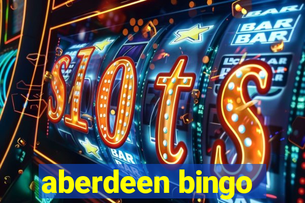 aberdeen bingo