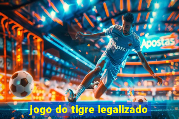 jogo do tigre legalizado