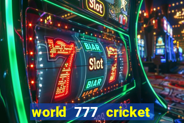 world 777 cricket live line