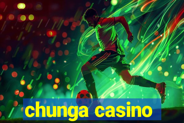 chunga casino