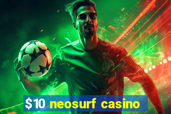 $10 neosurf casino