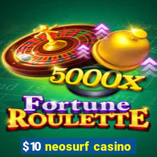 $10 neosurf casino