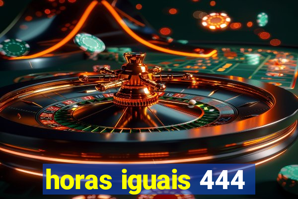 horas iguais 444