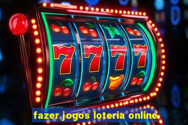 fazer jogos loteria online