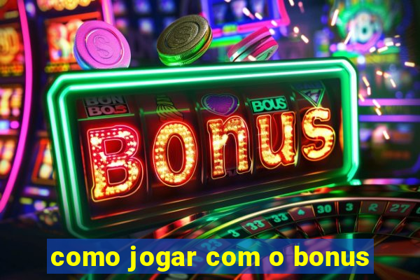 como jogar com o bonus