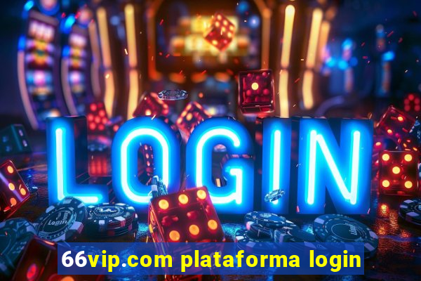 66vip.com plataforma login