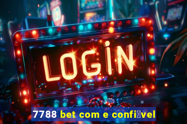 7788 bet com e confi谩vel