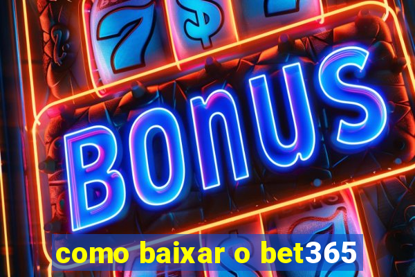 como baixar o bet365