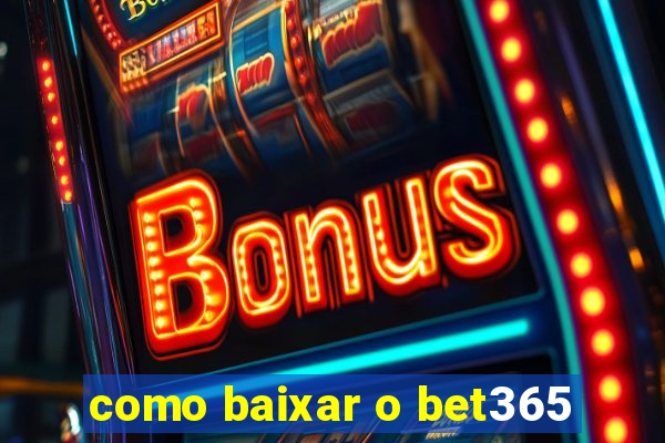 como baixar o bet365