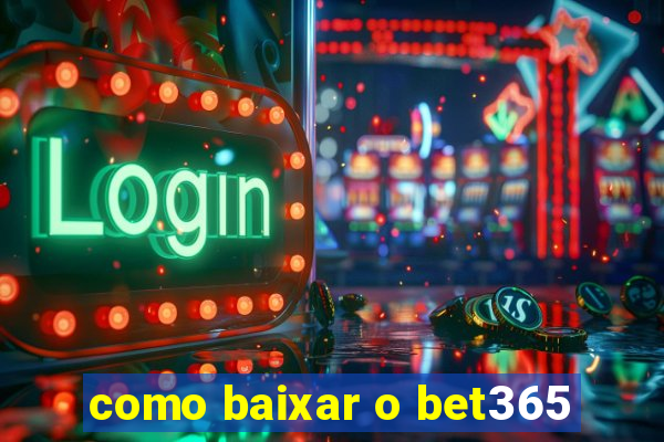 como baixar o bet365