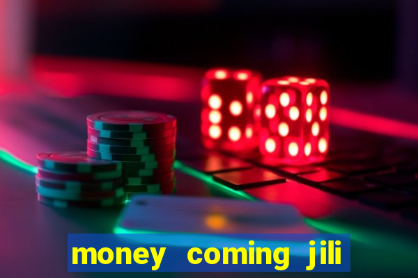 money coming jili asia slots