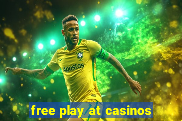 free play at casinos