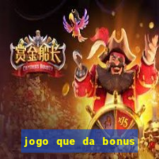 jogo que da bonus e pode sacar