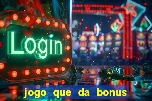 jogo que da bonus e pode sacar