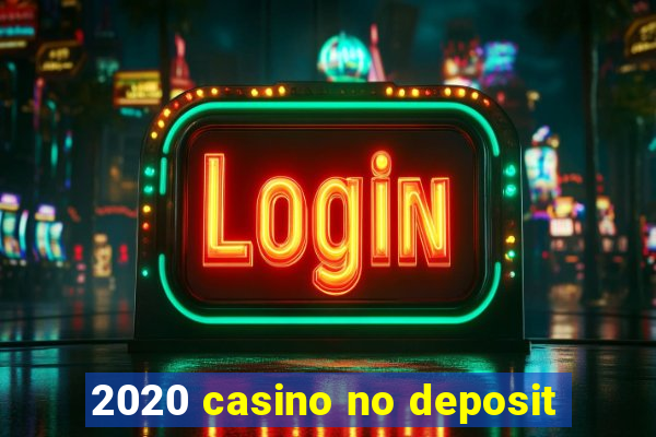 2020 casino no deposit