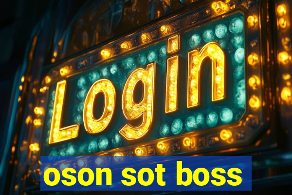 oson sot boss