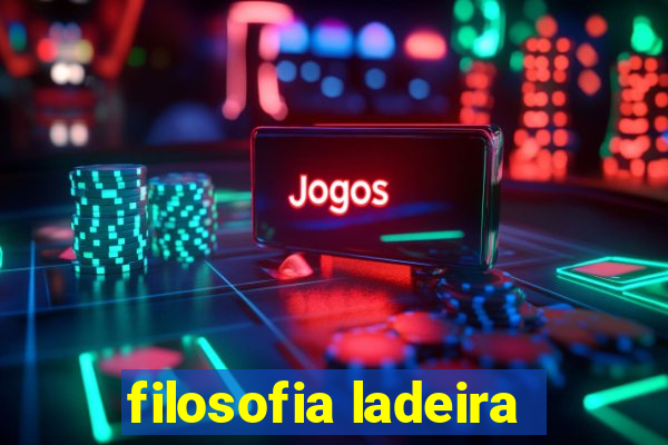 filosofia ladeira