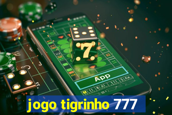 jogo tigrinho 777