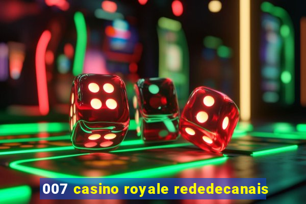 007 casino royale rededecanais