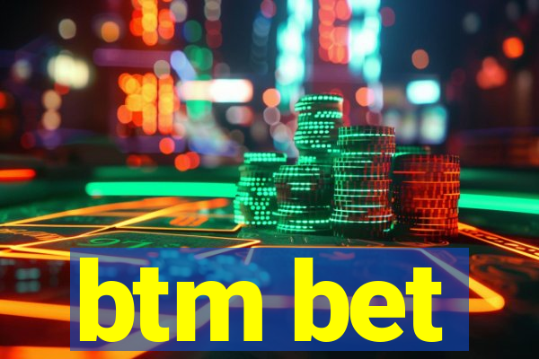 btm bet