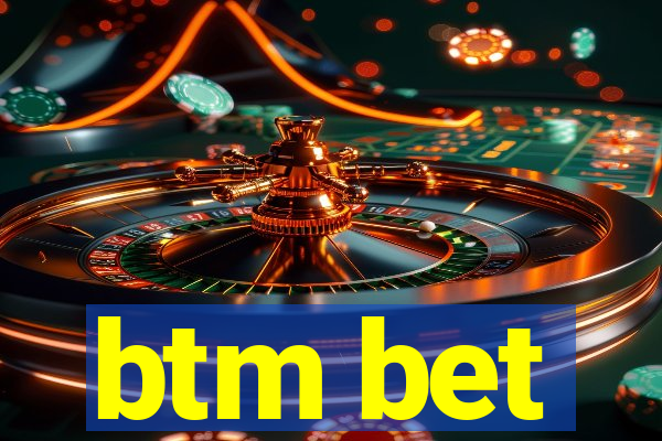 btm bet