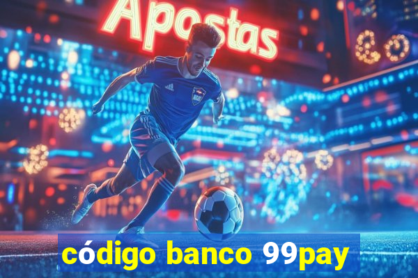 código banco 99pay