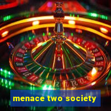 menace two society