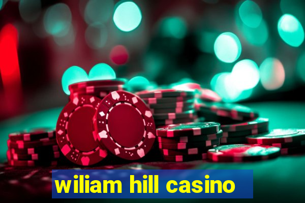 wiliam hill casino