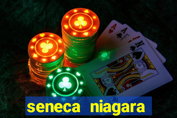 seneca niagara casino ny