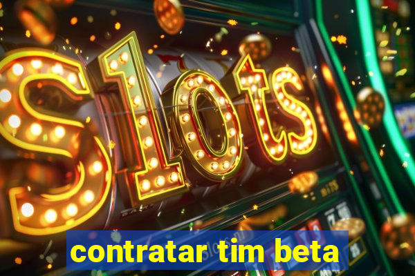 contratar tim beta