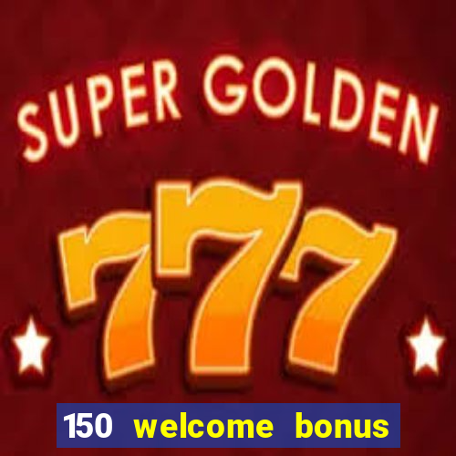 150 welcome bonus slot casino malaysia