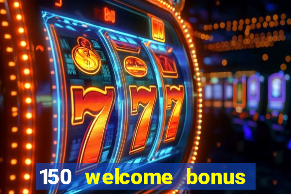 150 welcome bonus slot casino malaysia