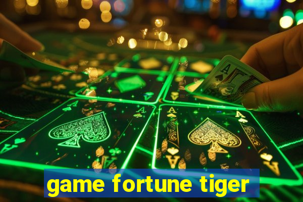 game fortune tiger