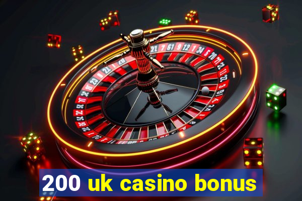 200 uk casino bonus