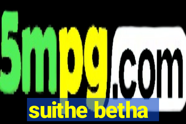 suithe betha