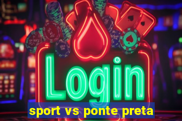 sport vs ponte preta